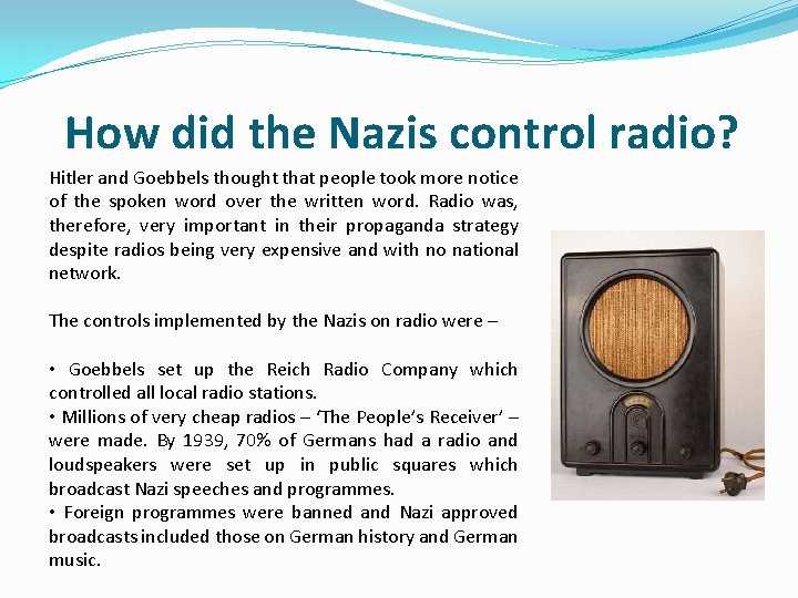 How did the Nazis control radio? Hitler and Goebbels thought that people took more
