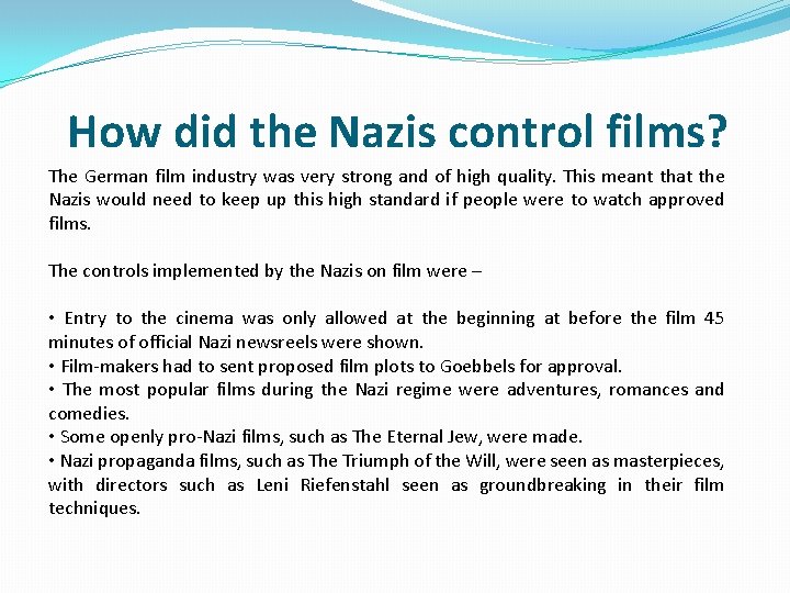 How did the Nazis control films? The German film industry was very strong and