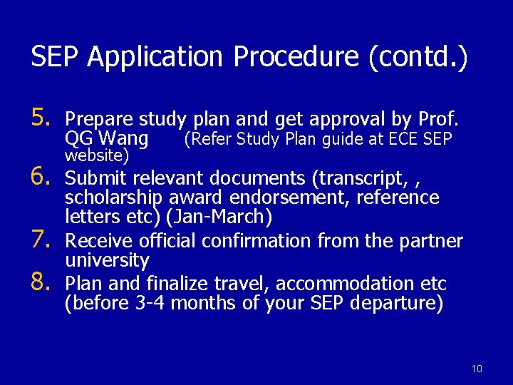 SEP Application Procedure (contd. ) 5. Prepare study plan and get approval by Prof.