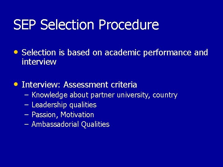 SEP Selection Procedure • Selection is based on academic performance and interview • Interview: