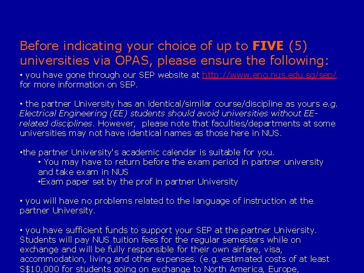 Before indicating your choice of up to FIVE (5) universities via OPAS, please ensure