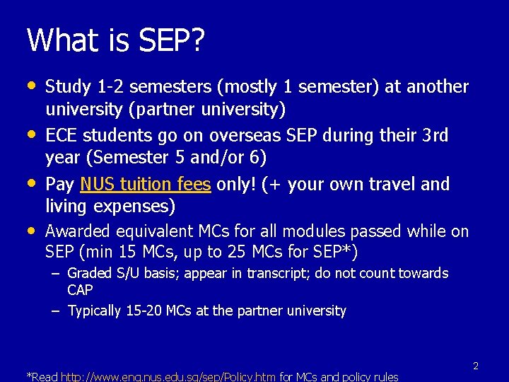 What is SEP? • Study 1 -2 semesters (mostly 1 semester) at another •
