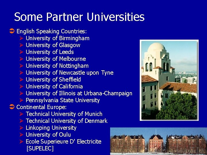 Some Partner Universities Ü English Speaking Countries: Ø University of Birmingham Ø University of