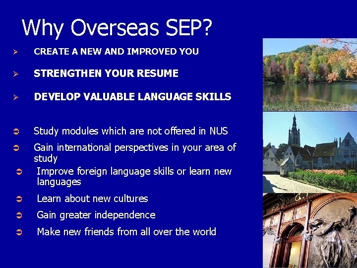 Why Overseas SEP? Ø CREATE A NEW AND IMPROVED YOU Ø STRENGTHEN YOUR RESUME