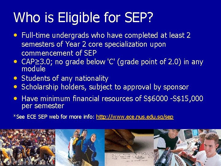 Who is Eligible for SEP? • Full-time undergrads who have completed at least 2