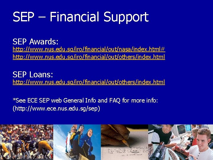 SEP – Financial Support SEP Awards: http: //www. nus. edu. sg/iro/financial/out/nasa/index. html# http: //www.
