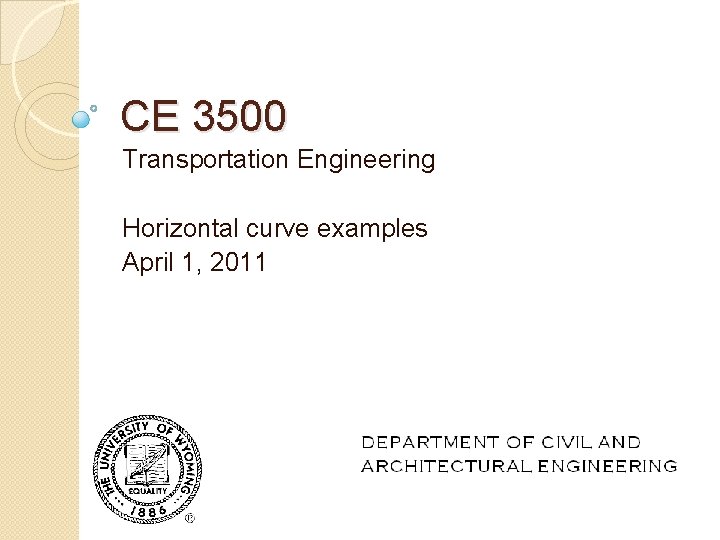 CE 3500 Transportation Engineering Horizontal curve examples April 1, 2011 