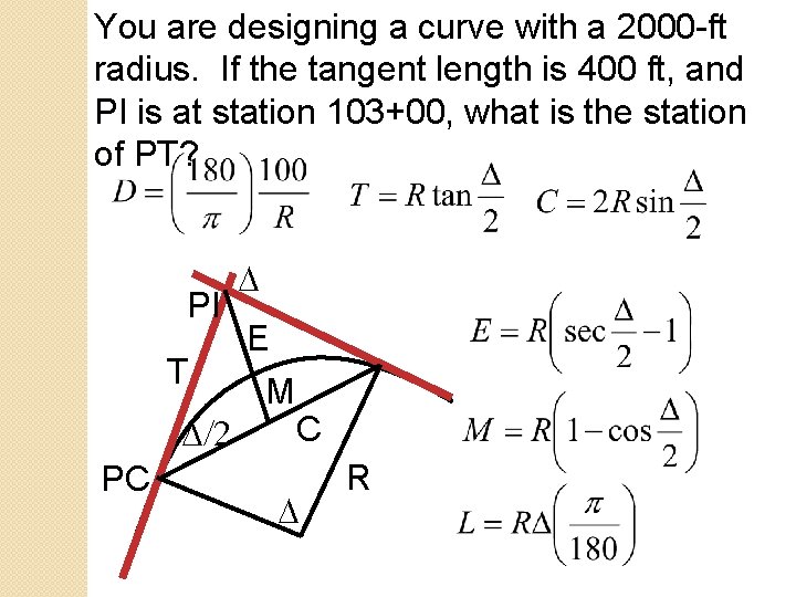 You are designing a curve with a 2000 -ft radius. If the tangent length