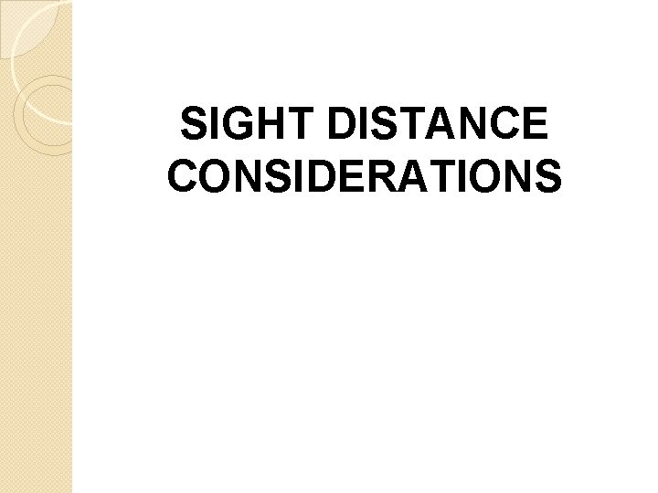 SIGHT DISTANCE CONSIDERATIONS 