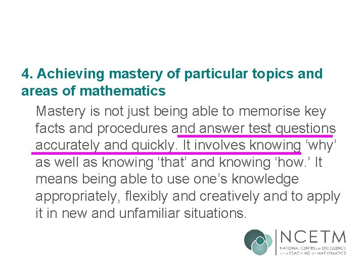 4. Achieving mastery of particular topics and areas of mathematics Mastery is not just 4. Achieving mastery of particular topics and areas of mathematics Mastery is not just