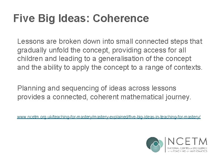 Five Big Ideas: Coherence Lessons are broken down into small connected steps that gradually Five Big Ideas: Coherence Lessons are broken down into small connected steps that gradually