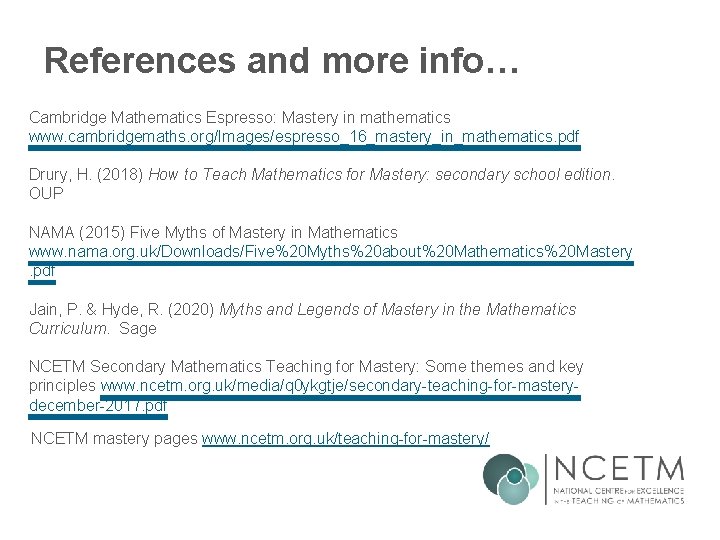 References and more info… Cambridge Mathematics Espresso: Mastery in mathematics www. cambridgemaths. org/Images/espresso_16_mastery_in_mathematics. pdf References and more info… Cambridge Mathematics Espresso: Mastery in mathematics www. cambridgemaths. org/Images/espresso_16_mastery_in_mathematics. pdf