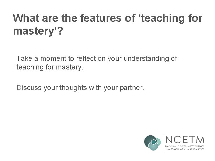 What are the features of ‘teaching for mastery’? Take a moment to reflect on What are the features of ‘teaching for mastery’? Take a moment to reflect on