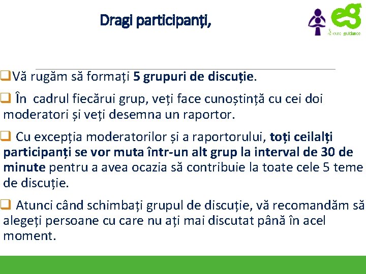 Dragi participanți, q. Vă rugăm să formați 5 grupuri de discuție. q În cadrul