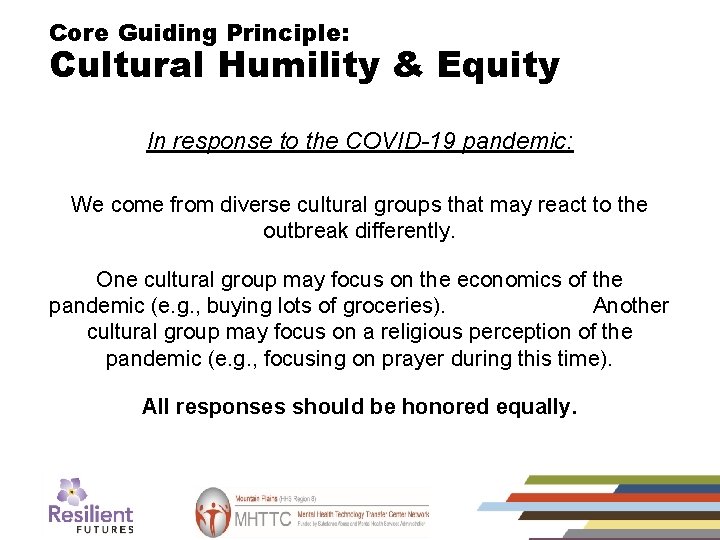 Core Guiding Principle: Cultural Humility & Equity (2) In response to the COVID-19 pandemic: