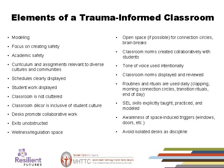 Elements of a Trauma-Informed Classroom • Modeling • Open space (if possible) for connection