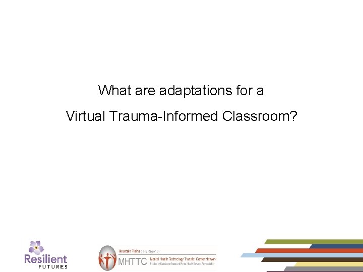 What are adaptations for a Virtual Trauma-Informed Classroom? 