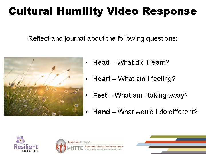 Cultural Humility Video Response Reflect and journal about the following questions: • Head –
