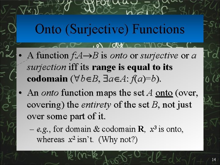 Onto (Surjective) Functions • A function f: A B is onto or surjective or