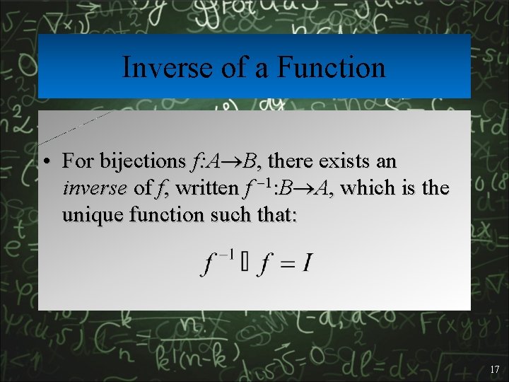 Inverse of a Function • For bijections f: A B, there exists an inverse