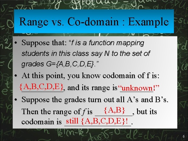 Range vs. Co-domain : Example • Suppose that: “f is a function mapping students