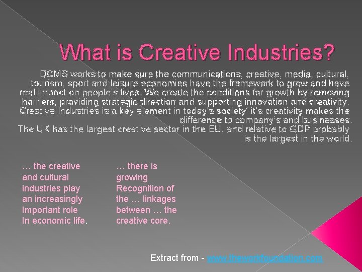 What is Creative Industries? DCMS works to make sure the communications, creative, media, cultural,