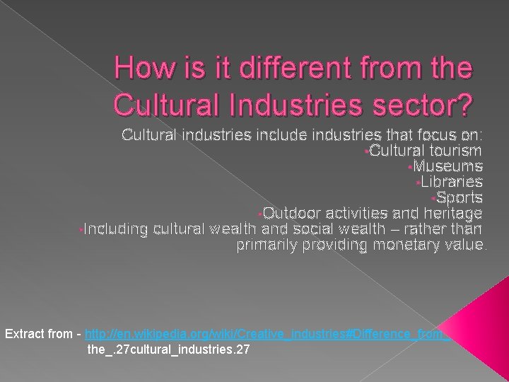 How is it different from the Cultural Industries sector? Cultural industries include industries that