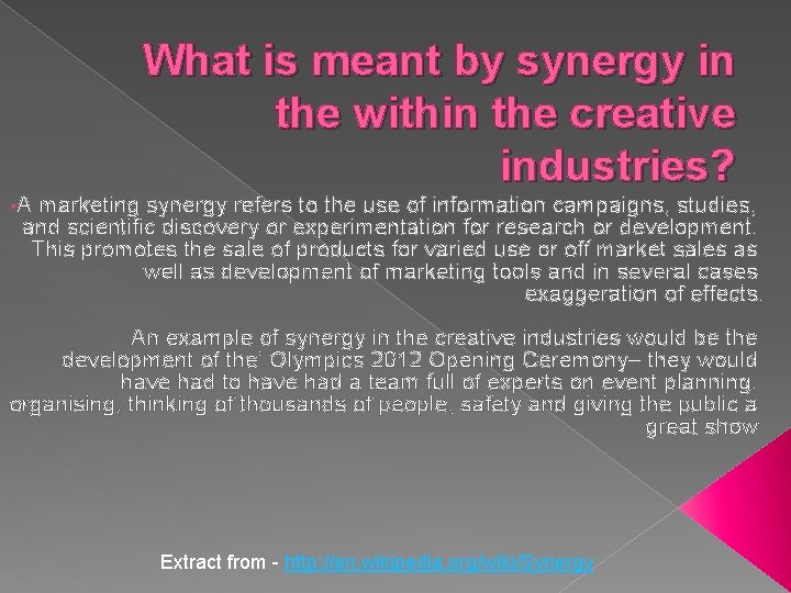 What is meant by synergy in the within the creative industries? • A marketing