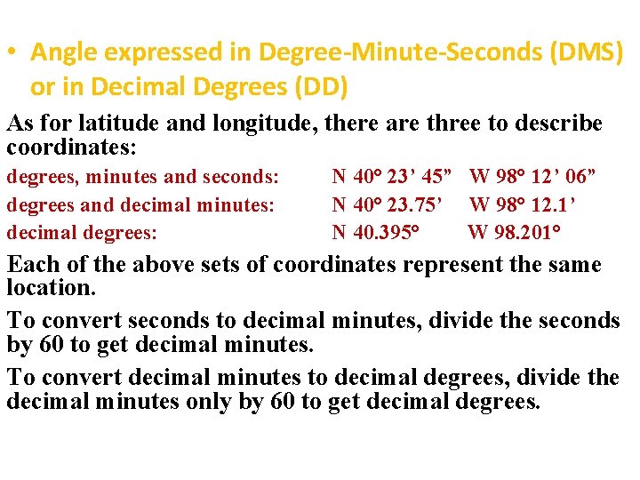  • Angle expressed in Degree-Minute-Seconds (DMS) or in Decimal Degrees (DD) As for