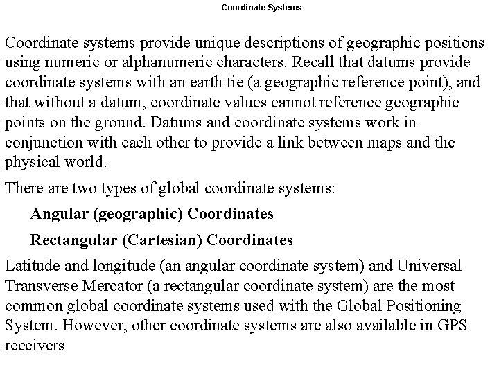 Coordinate Systems Coordinate systems provide unique descriptions of geographic positions using numeric or alphanumeric