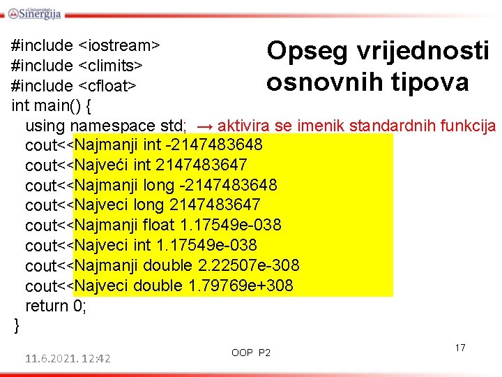 #include <iostream> Opseg vrijednosti #include <climits> osnovnih tipova #include <cfloat> int main() { using