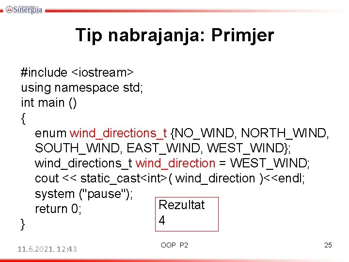 Tip nabrajanja: Primjer #include <iostream> using namespace std; int main () { enum wind_directions_t