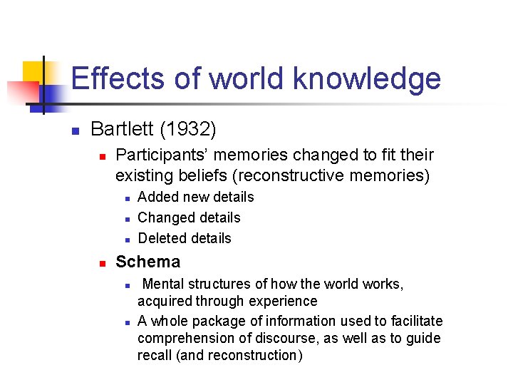 Effects of world knowledge n Bartlett (1932) n Participants’ memories changed to fit their