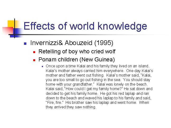 Effects of world knowledge n Invernizzi& Abouzeid (1995) n n Retelling of boy who