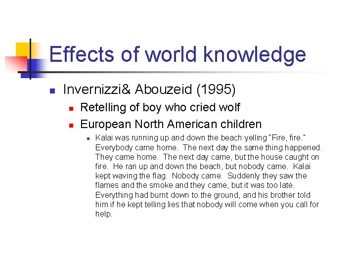 Effects of world knowledge n Invernizzi& Abouzeid (1995) n n Retelling of boy who