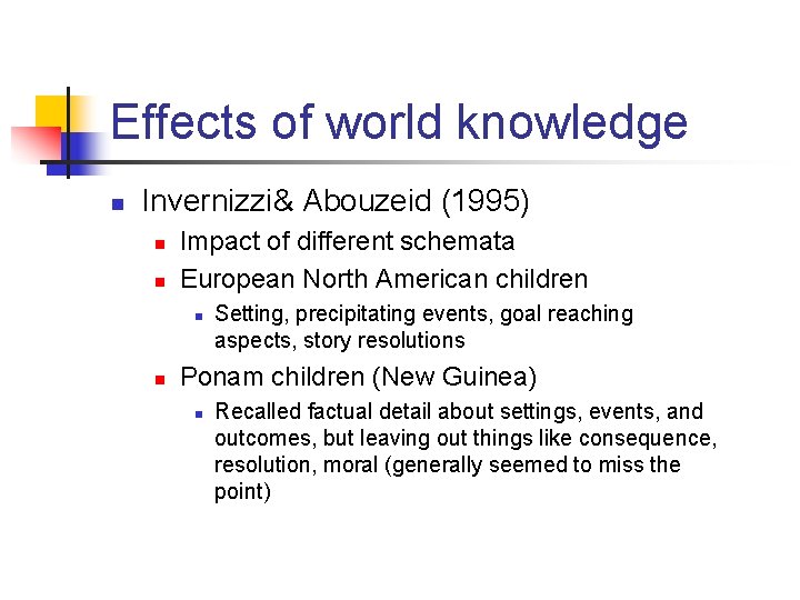 Effects of world knowledge n Invernizzi& Abouzeid (1995) n n Impact of different schemata