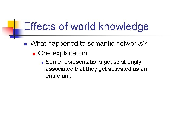 Effects of world knowledge n What happened to semantic networks? n One explanation n