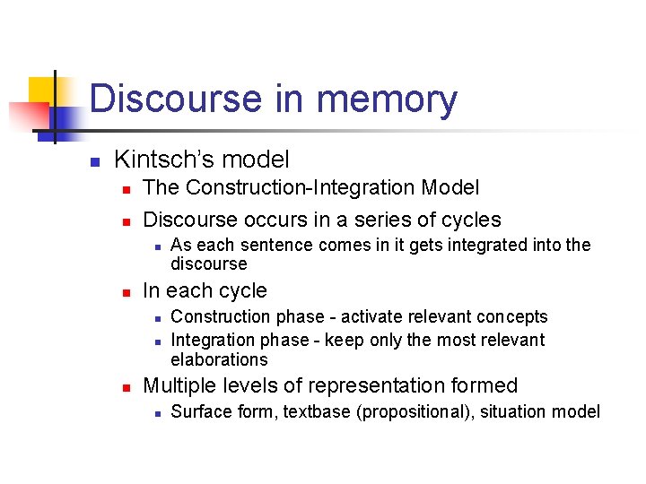 Discourse in memory n Kintsch’s model n n The Construction-Integration Model Discourse occurs in