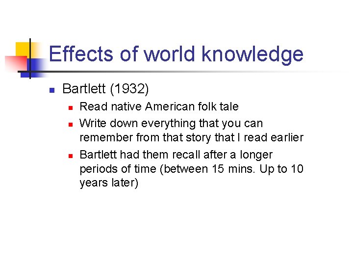 Effects of world knowledge n Bartlett (1932) n n n Read native American folk