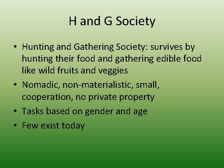 H and G Society • Hunting and Gathering Society: survives by hunting their food