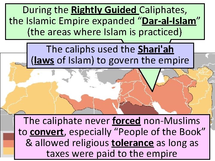 During the Rightly Guided Caliphates, the Islamic Empire expanded “Dar-al-Islam” (the areas where Islam