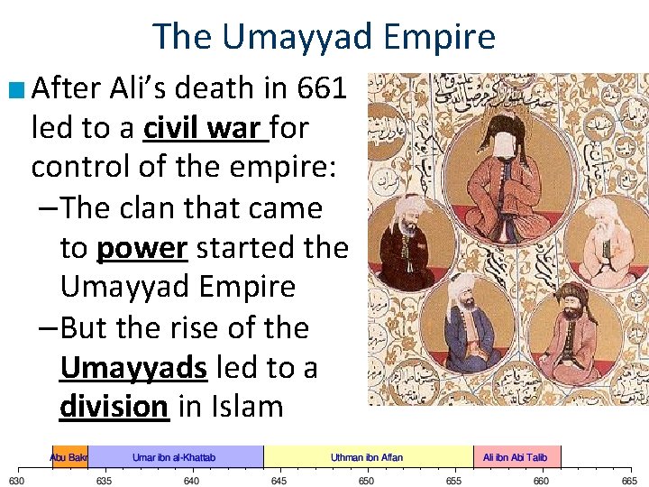 The Umayyad Empire ■ After Ali’s death in 661 led to a civil war