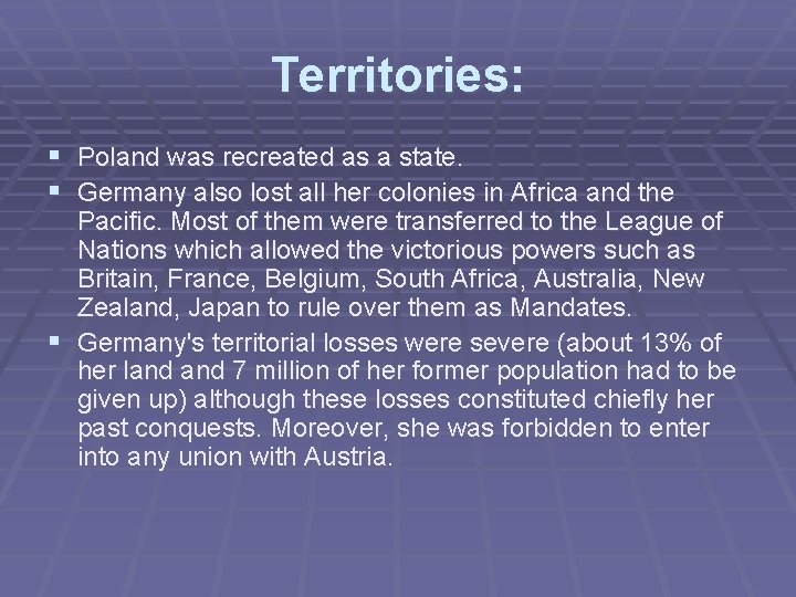 Territories: § Poland was recreated as a state. § Germany also lost all her