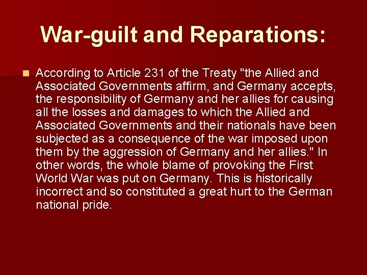 War-guilt and Reparations: n According to Article 231 of the Treaty "the Allied and
