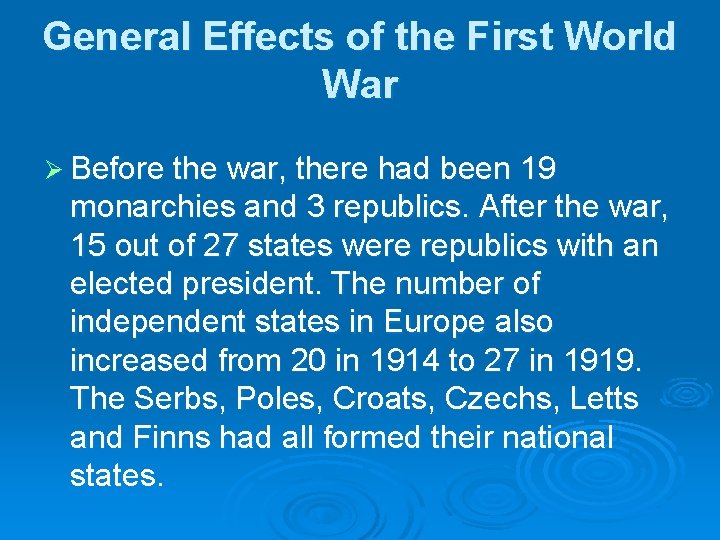 General Effects of the First World War Ø Before the war, there had been