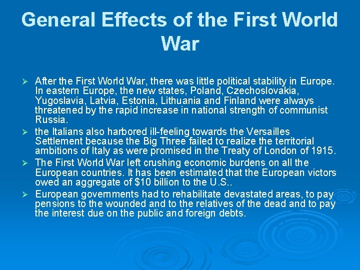 General Effects of the First World War After the First World War, there was