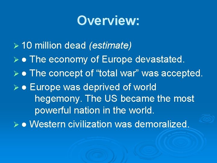 Overview: Ø 10 million dead (estimate) Ø ● The economy of Europe devastated. Ø
