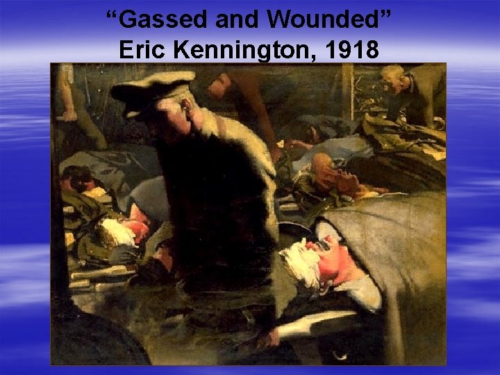 “Gassed and Wounded” Eric Kennington, 1918 