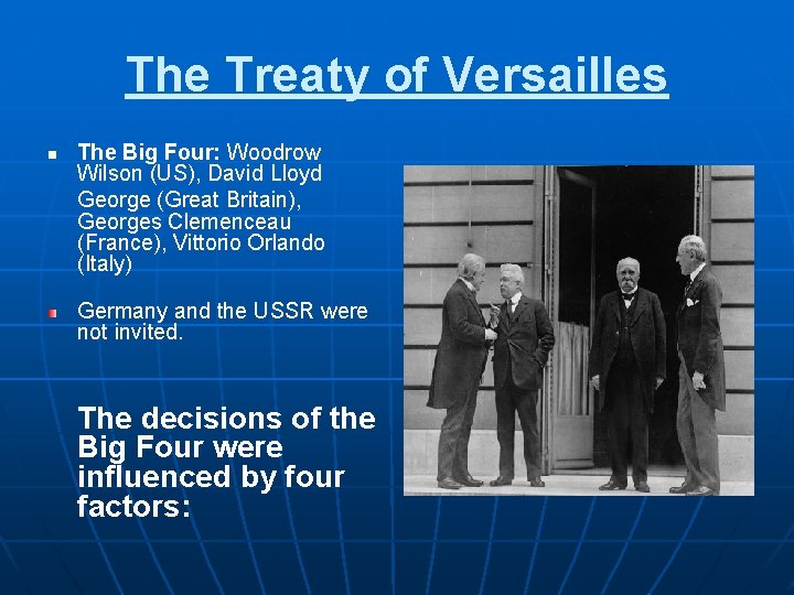 The Treaty of Versailles n The Big Four: Woodrow Wilson (US), David Lloyd George