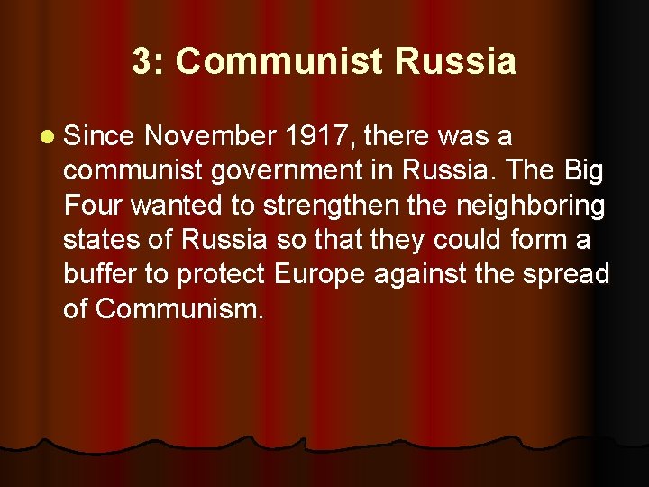 3: Communist Russia l Since November 1917, there was a communist government in Russia.